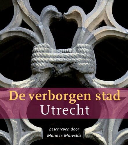 De verborgen stad Utrecht