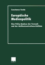 Europäische Medienpolitik: Eine Policy-Analyse der Fernseh- und der Antikonzentrationsrichtlinie