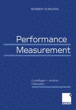 Performance Measurement: Grundlagen — Ansätze — Fallstudien