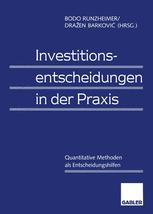 Investitionsentscheidungen in der Praxis: Quantitative Methoden als Entscheidungshilfen