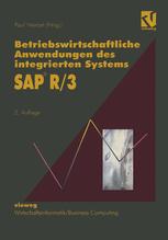 Betriebswirtschaftliche Anwendungen des integrierten Systems SAP R/3: Projektstudien, Grundlagen und Anregungen für eine erfolgreiche Praxis