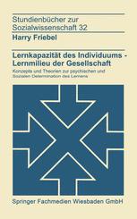 Lernkapazität des Individuums — Lernmilieu der Gesellschraft: Konzepte und Theorien zur psychischen und sozialen Determination des Lernens