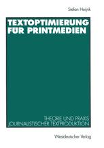 Textoptimierung für Printmedien: Theorie und Praxis journalistischer Textproduktion