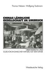 Chinas ländliche Gesellschaft im Umbruch: Urbanisierung und sozio-ökonomischer Wandel auf dem Lande