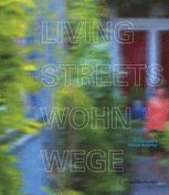 Living Streets Wohnwege: Laubengänge im Wohnungsbau Access Galleries in Residential Buildings