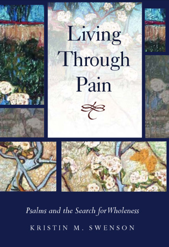 Living through Pain: Psalms and the Search for Wholeness