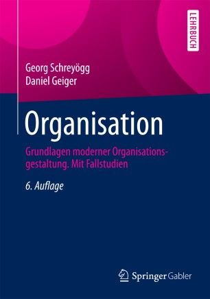 Organisation: Grundlagen moderner Organisationsgestaltung. Mit Fallstudien