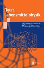 Lebensmittelphysik: Physikalische Kenngrößen — Messung und Anwendung