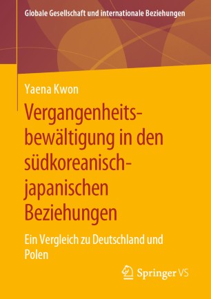 Vergangenheitsbewältigung in den südkoreanisch-japanischen Beziehungen : Ein Vergleich zu Deutschland und Polen