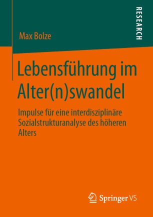 Lebensführung im Alter(n)swandel: Impulse für eine interdisziplinäre Sozialstrukturanalyse des höheren Alters