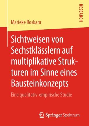 Sichtweisen von Sechstklässlern auf multiplikative Strukturen im Sinne eines Bausteinkonzepts : Eine qualitativ-empirische Studie