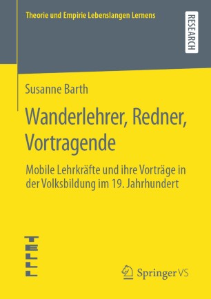 Wanderlehrer, Redner, Vortragende: Mobile Lehrkräfte und ihre Vorträge in der Volksbildung im 19. Jahrhundert