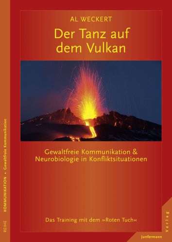 Der Tanz auf dem Vulkan. Gewaltfreie Kommunikation & Neurobiologie in Konfliktsituationen. Das Training mit dem 'roten Tuch'