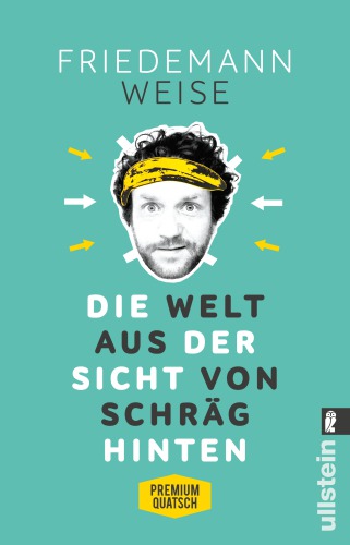 Die Welt aus der Sicht von schräg hinten Premiumquatsch