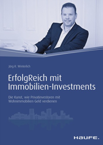 ErfolgReich mit Immobilien-Investments: die Kunst, wie Privatinvestoren mit Wohnimmobilien Geld verdienen