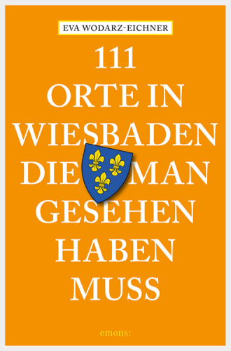 111 Orte in Wiesbaden, die man gesehen haben muss