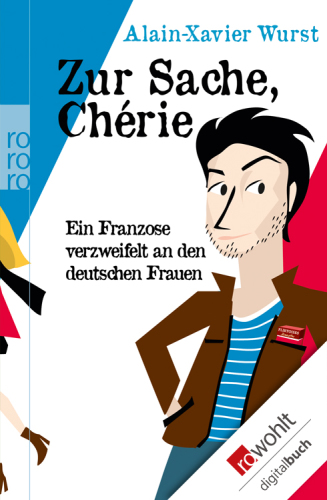 Zur Sache, Chérie: ein Franzose verzweifelt an den deutschen Frauen