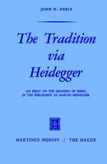 The Tradition via Heidegger: An Essay on the Meaning of Being in the Philosophy of Martin Heidegger