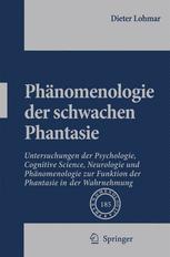 PhÅnomenologie Der Schwachen Phantasie: Untersuchungen der Psychologie, Cognitive Science, Neurologie und Phänomenologie zur Funktion der Phantasie in der Wahrnehmung