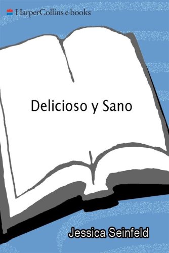 Delicioso y sano: secretos simples para que sus hijos coman bien