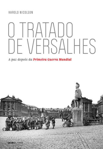 O tratado de Versalhes: A paz depois da Primeira Guerra Mundial