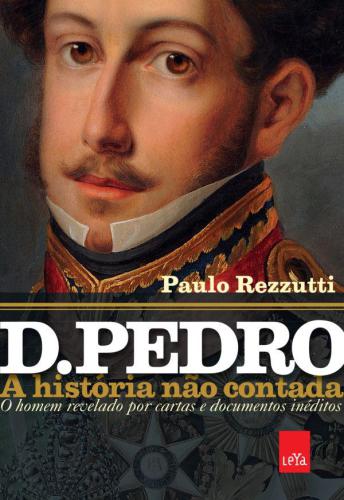 D. Pedro: a história não contada