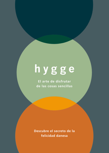 Hygge: el arte de disfrutar de las cosas sencillas: descubre el secreto de la felicidad danesa