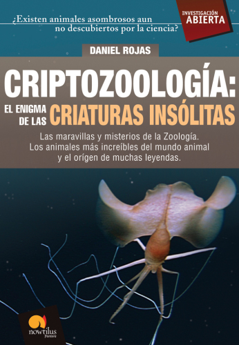 Criptozoología: el enigma de la criaturas insólitas: las maravillas y misterios de la zoología, los animales más increíbles y el origen de muchas leyendas