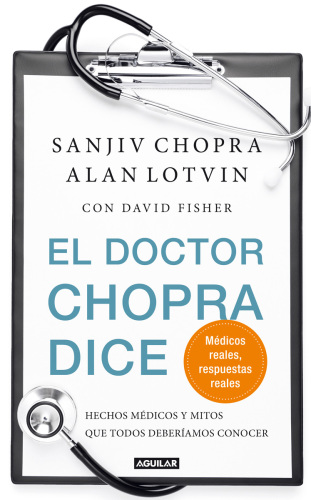 El doctor Chopra dice: hechos médicos y mitos que todos deberíamos conocer