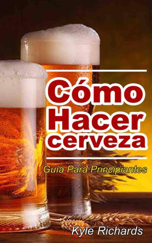 Cómo hacer cerveza: guía para principiantes