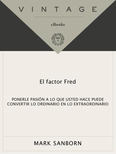 El factor Fred: ponerle pasión a lo que usted hace puede convertir lo ordinario en lo extraordinario