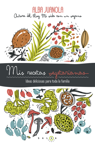 Mis recetas vegetarianas: ideas deliciosas para toda la familia