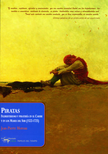 Piratas: filibusterismo y piratería en el Caribe y en los mares el sur (1522-1725)