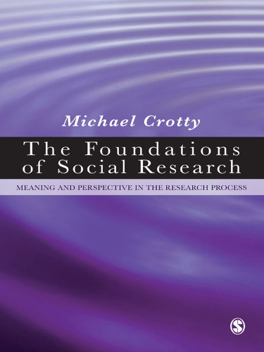 The Foundations of Social Research: Meaning and Perspective in the Research Process