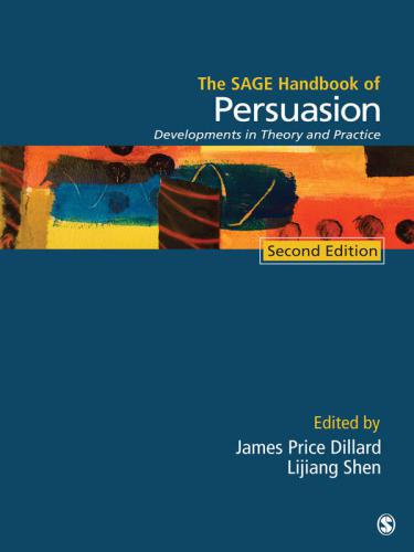 The SAGE handbook of persuasion: developments in theory and practice