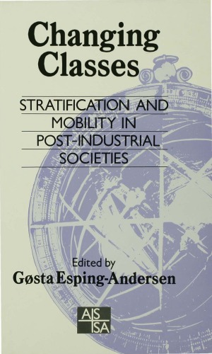 Changing classes Stratification and mobility in post-industrial societies