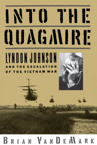 Into the Quagmire: Lyndon Johnson and the Escalation of the Vietnam War