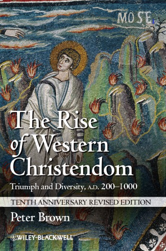 The rise of Western Christendom: triumph and diversity, AD 200-1000