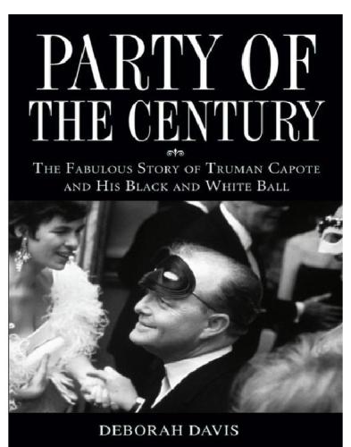 Party of the Century: the Fabulous Story of Truman Capote and His Black and White Ball