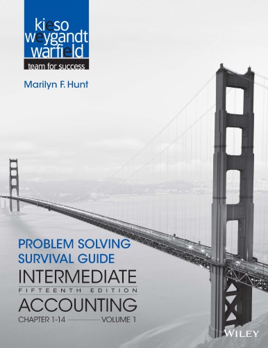 Problem solving survival guide, Intermediate accounting, Fifteenth edition [textbook by] Donald E. Kieso, Ph. D., C.P.A., KPMG Peat Marwick Emeritus Professor of Accounting, Northern Illinois University--DeKalb, Illinois ; Jerry J. Weygandt, Ph. D., C.P.A., Arthur Andersen Alumni Professor of Accounting, University of Wisconsin--Madison, Wisconsin ; Terry D. Warfield, Ph. D., Associate Professor, Director, Andersen Center for Financial Reporting and Control, University of Wisconsin--Madison, Wis