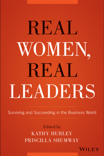 Real women, real leaders: surviving and succeeding in the business world