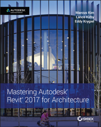 Mastering Autodesk Revit 2017 for Architecture