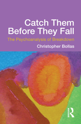 Catch them before they fall: the psychoanalysis of breakdown