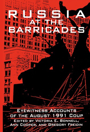 Russia at the barricades: eyewitness accounts of the August 1991 coup