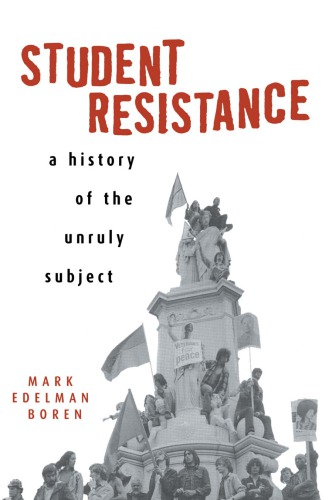 Student resistance: a history of the unruly subject