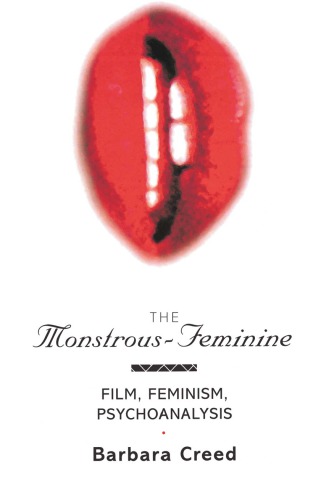 The monstrous-feminine: film, feminism, psychoanalysis