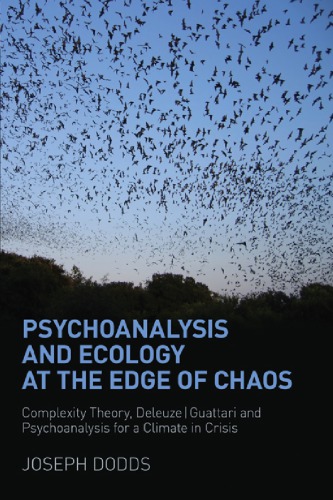 Psychoanalysis and ecology at the edge of chaos: complexity theory, deleuze/guattari and psychoanalysis for a climate in crisis