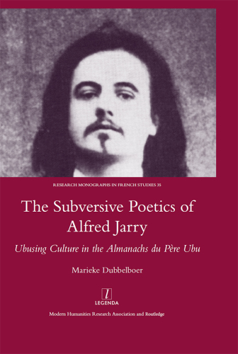 The subversive poetics of Alfred Jarry: Ubusing culture in the Almanachs de Père Ubu