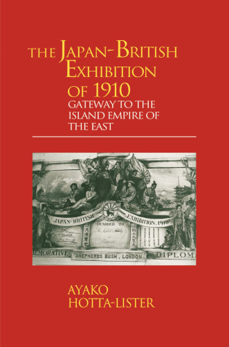 The Japan-British Exhibition of 1910: gateway to the island empire of the East