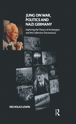 Jung on war, politics and Nazi Germany: exploring the theory of archetypes and the collective unconscious